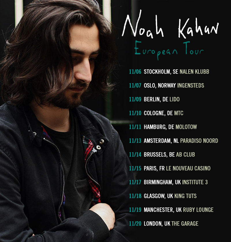 NOAH KAHAN ADDS EUROPEAN DATES TO HEADLINE TOUR Foundations Music